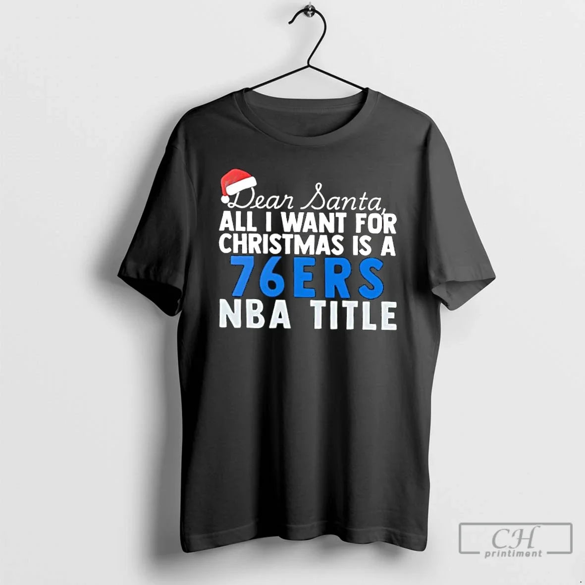 Classic Dear Santa All I Want For Christmas Is A Philadelphia 76ers Nba Title Text - T-Shirt, Sweatshirt, Hoodie