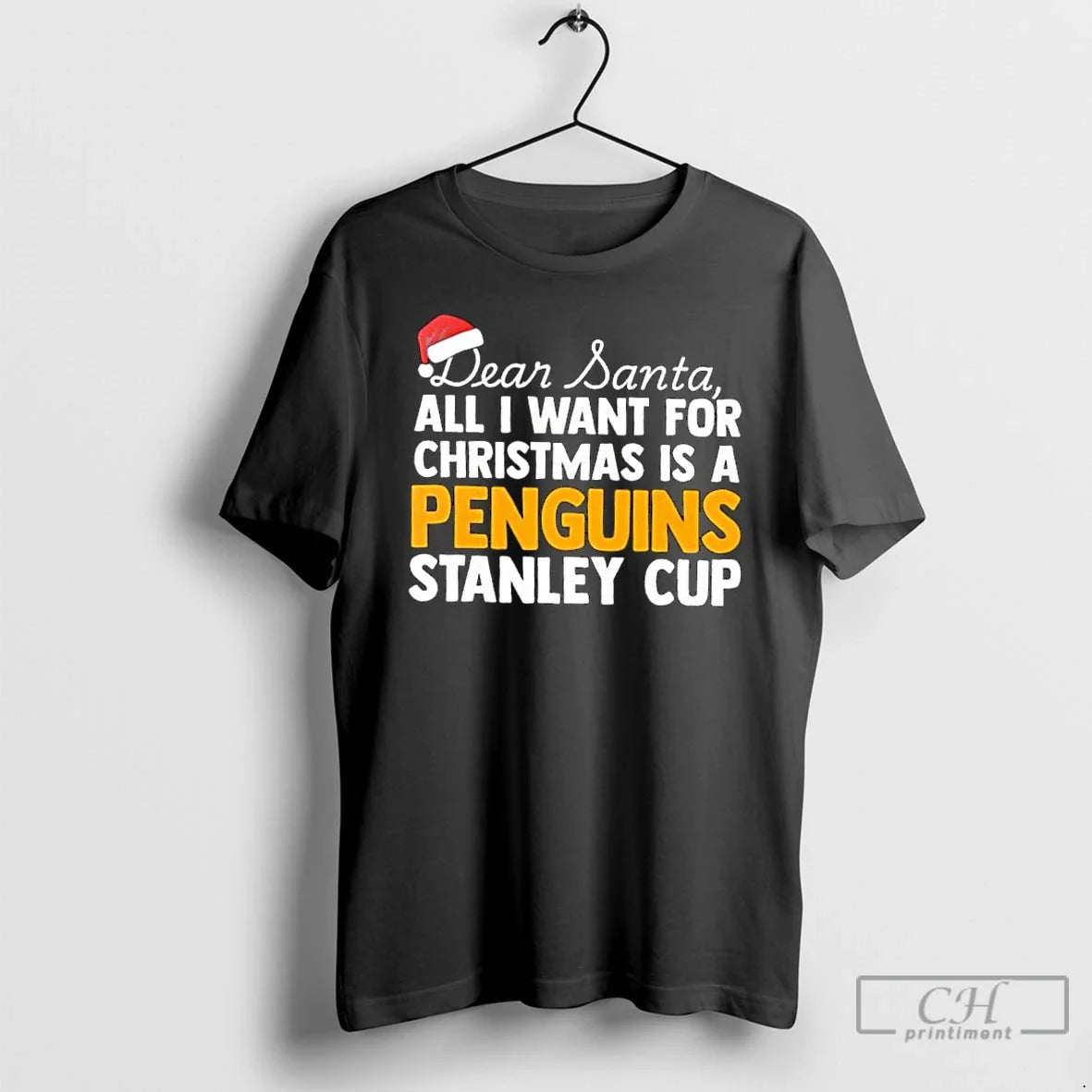 Classic Dear Santa All I Want For Christmas Is A Pittsburgh Penguins Stanley Cup Text - T-Shirt, Sweatshirt, Hoodie