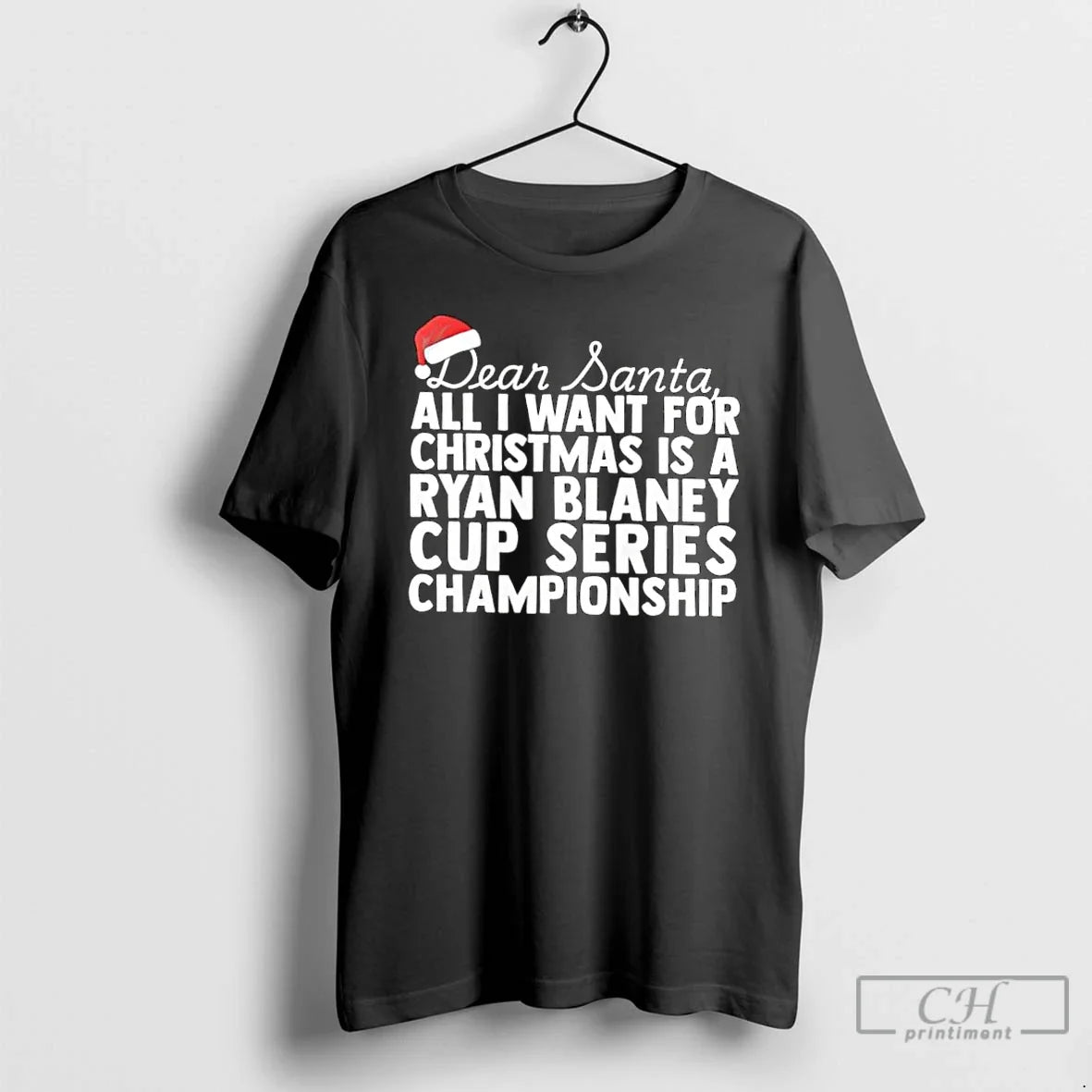 Classic Dear Santa All I Want For Christmas Is A Ryan Blaney Nascar Cup Series - T-Shirt, Sweatshirt, Hoodie
