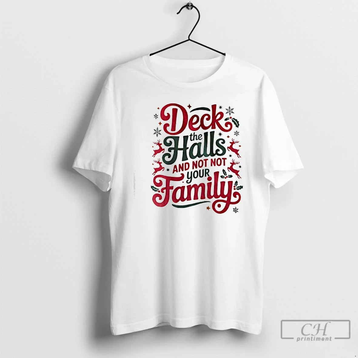 Classic Deck The Halls And Not Your Family Christmas - T-Shirt, Sweatshirt, Hoodie