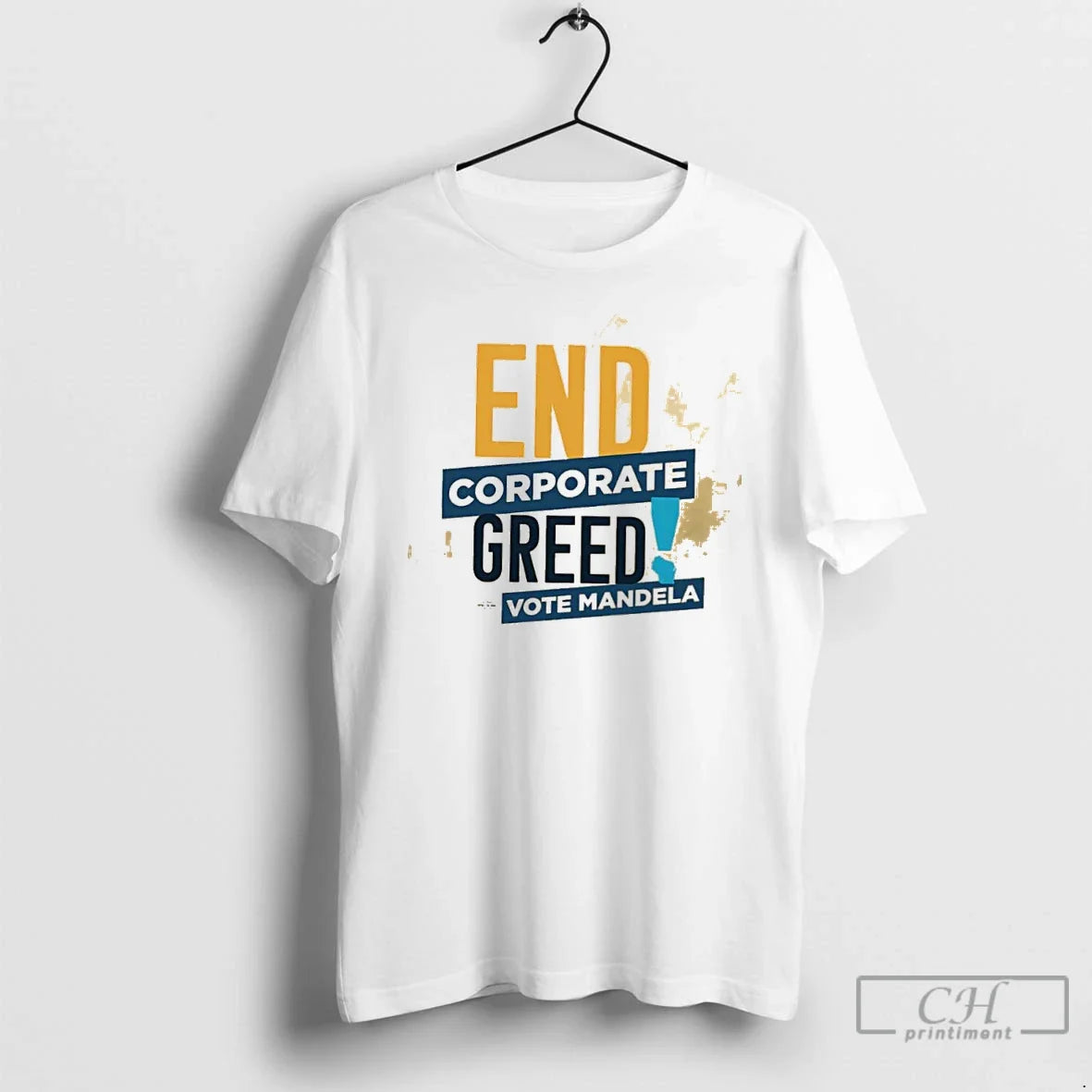 Classic End Corporate Greed Vote Mandela Unisex T-shirt, Sweatshirt, Hoodie, Long Sleeve Tee - T-Shirt, Sweatshirt, Hoodie