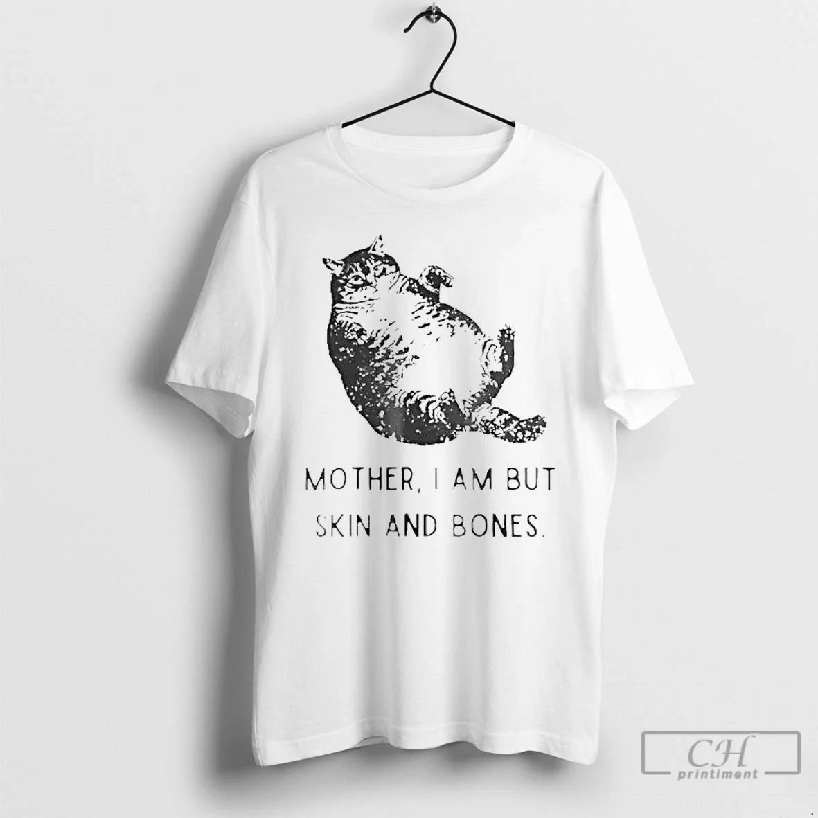 Classic Fat Cat Mother I Am But Skin And Bones - T-Shirt, Sweatshirt, Hoodie