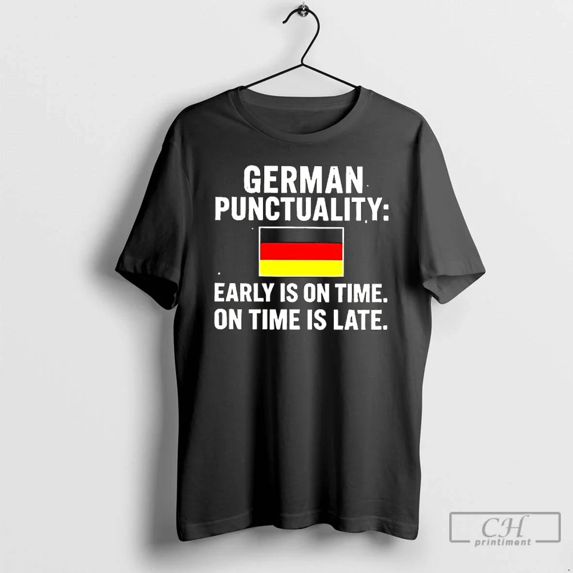 Classic German Punctuality Early Is On Time On Time Is Late Flag T Shirts Sweater - T-Shirt, Sweatshirt, Hoodie