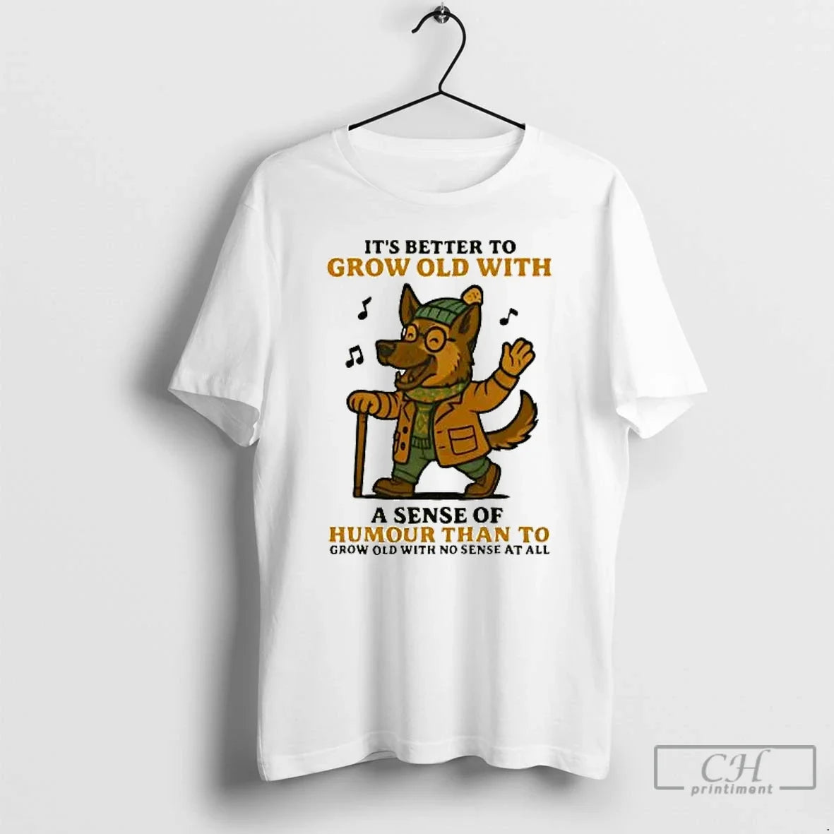 Classic German Shepherd Its Better To Grow Old With A Sense Of Humour T Shirts - T-Shirt, Sweatshirt, Hoodie