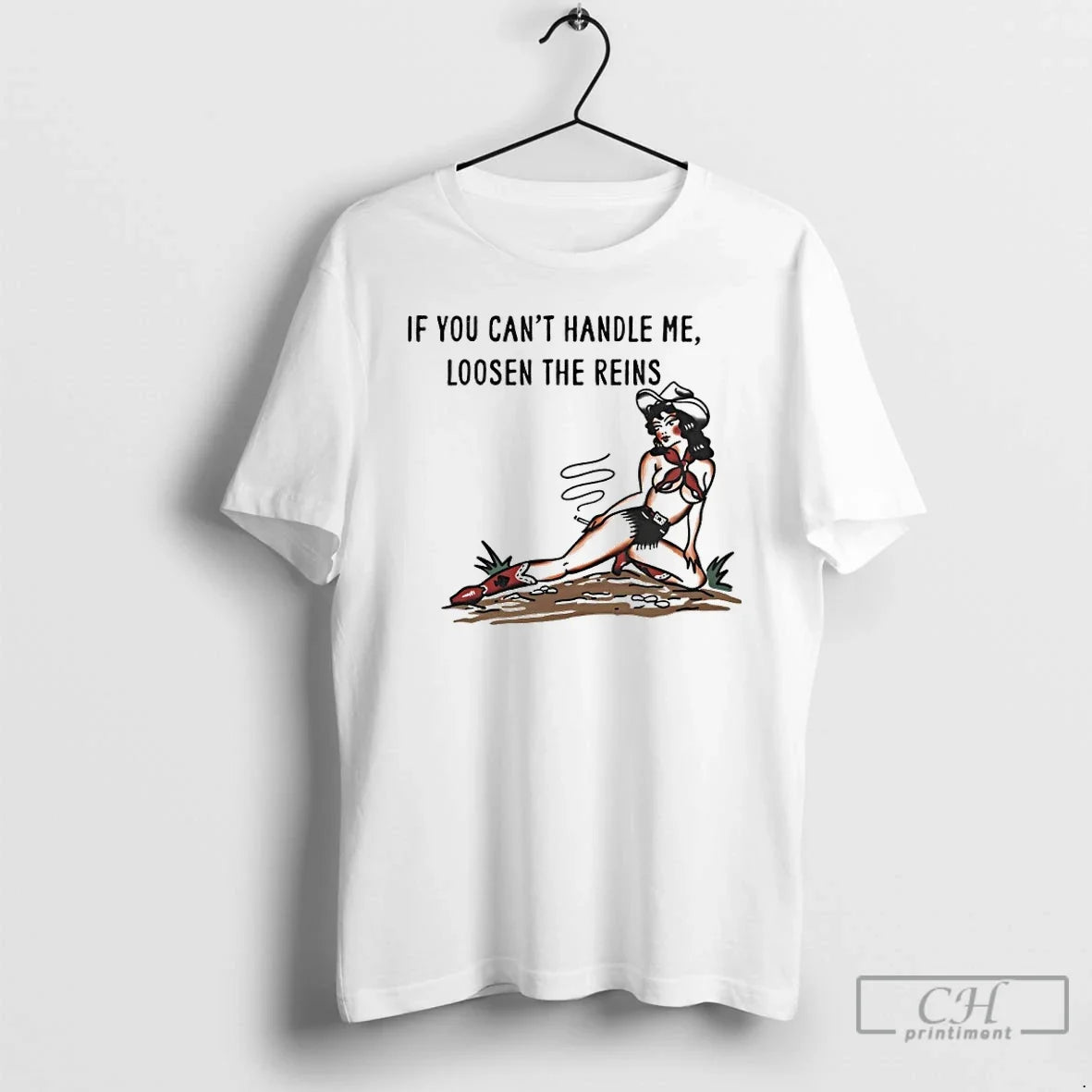 Classic Girl Cowboy If You Cant Handle Me Loosen The Reins - T-Shirt, Sweatshirt, Hoodie