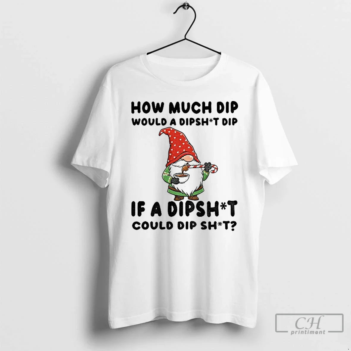 Classic Gnome How Much Dip Would A Dipshit Dip If A Dipshit Could Dip Shit - T-Shirt, Sweatshirt, Hoodie