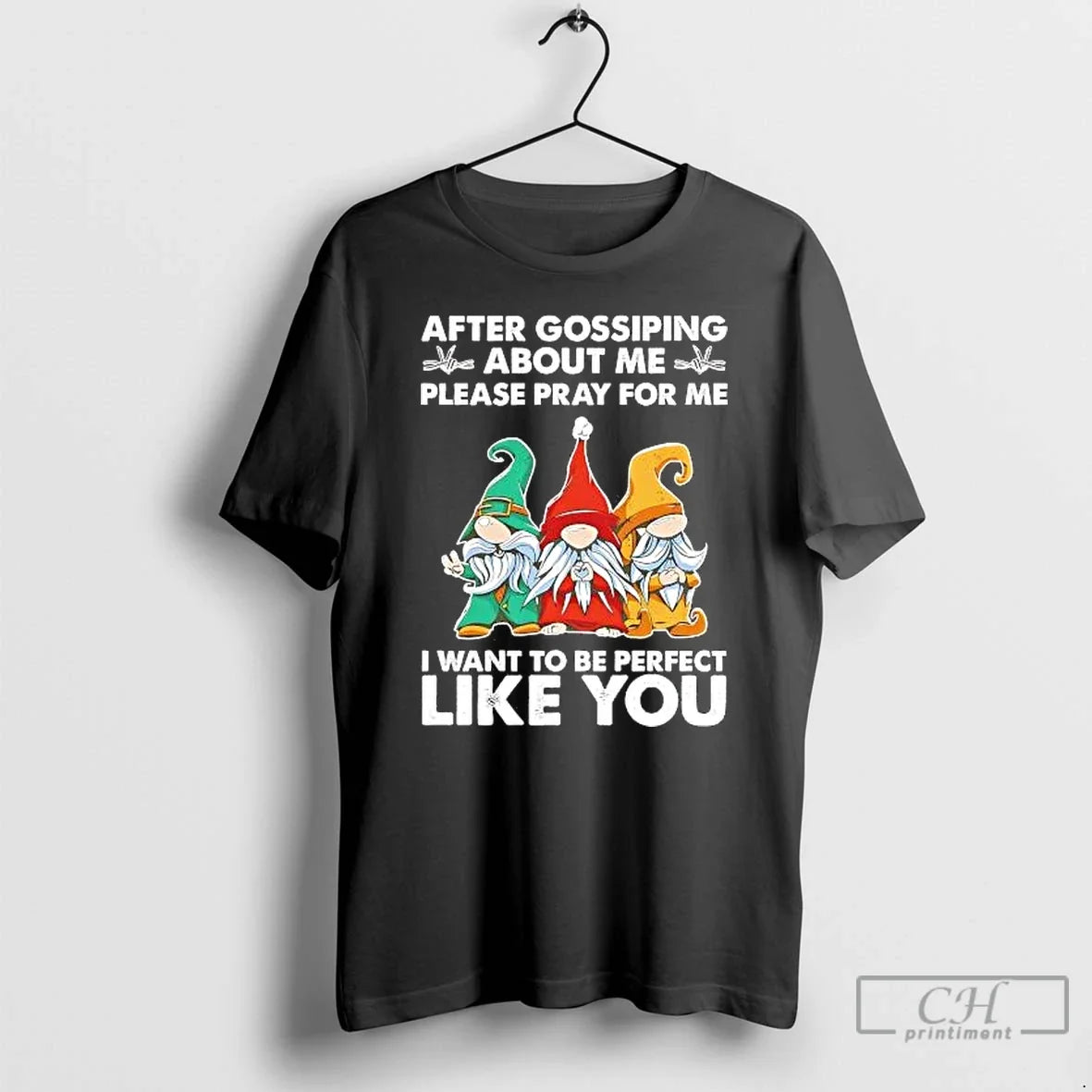 Classic Gnomes After Gossiping About Me Please Pray For Me - T-Shirt, Sweatshirt, Hoodie