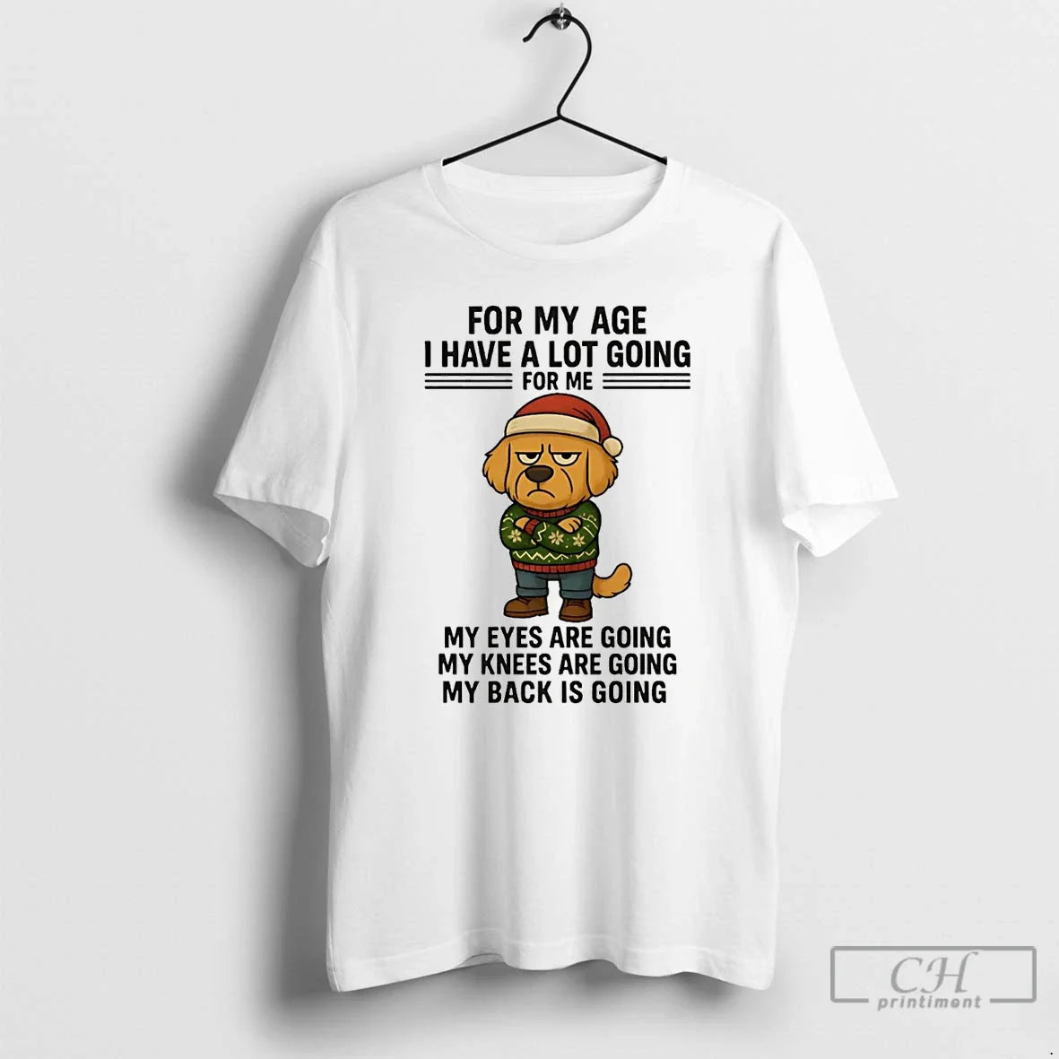 Classic Golden Retriever For My Age I Have A Lot Going Eyes Knees Back Christmas - T-Shirt, Sweatshirt, Hoodie