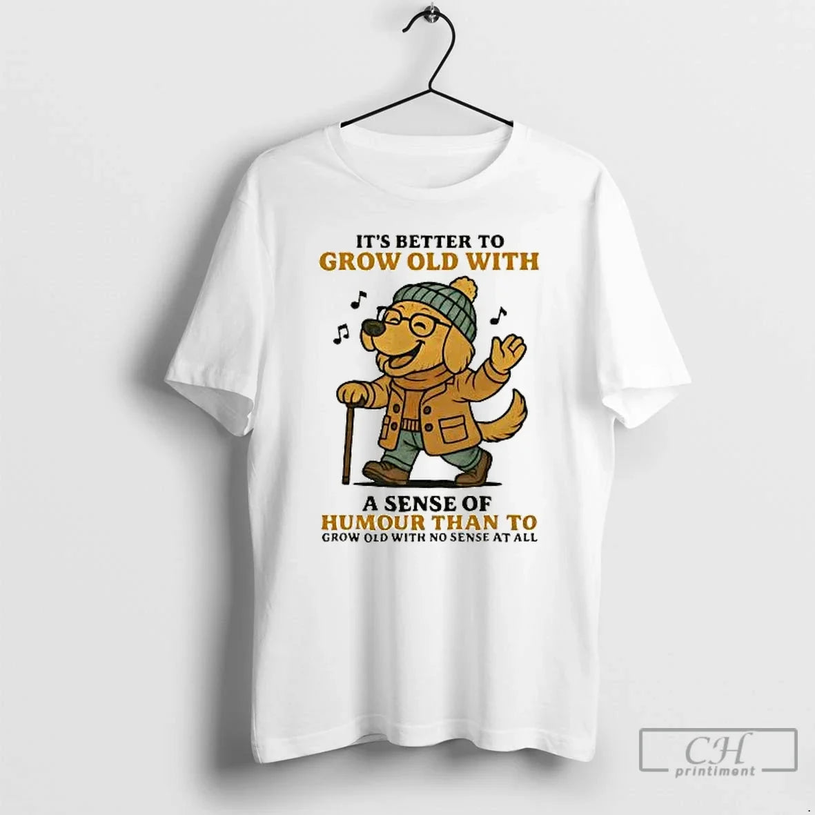 Classic Golden Retriever Its Better To Grow Old With A Sense Of Humour T Shirts - T-Shirt, Sweatshirt, Hoodie