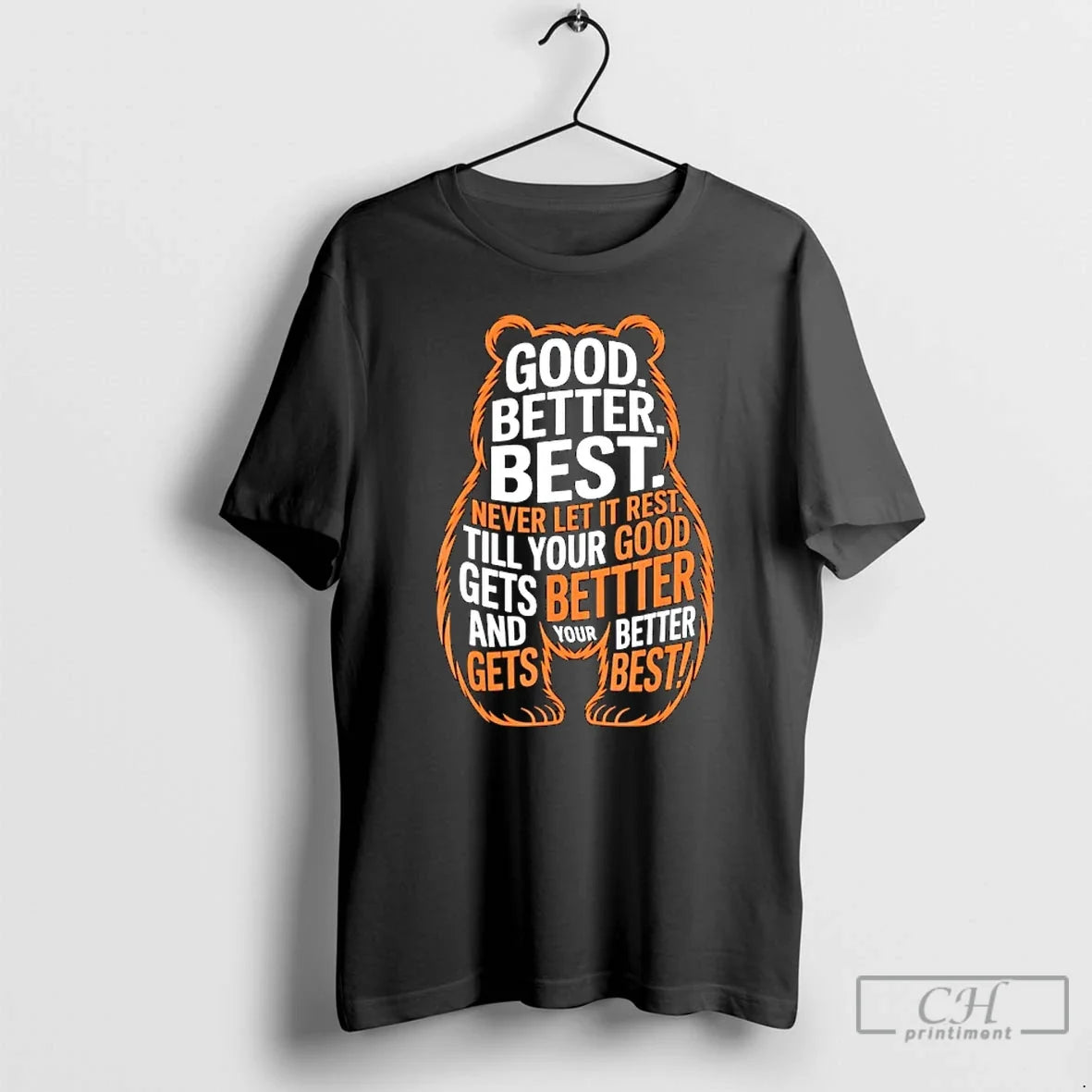 Classic Good Better Best Never Let It Rest Quote Motivation Bears - T-Shirt, Sweatshirt, Hoodie