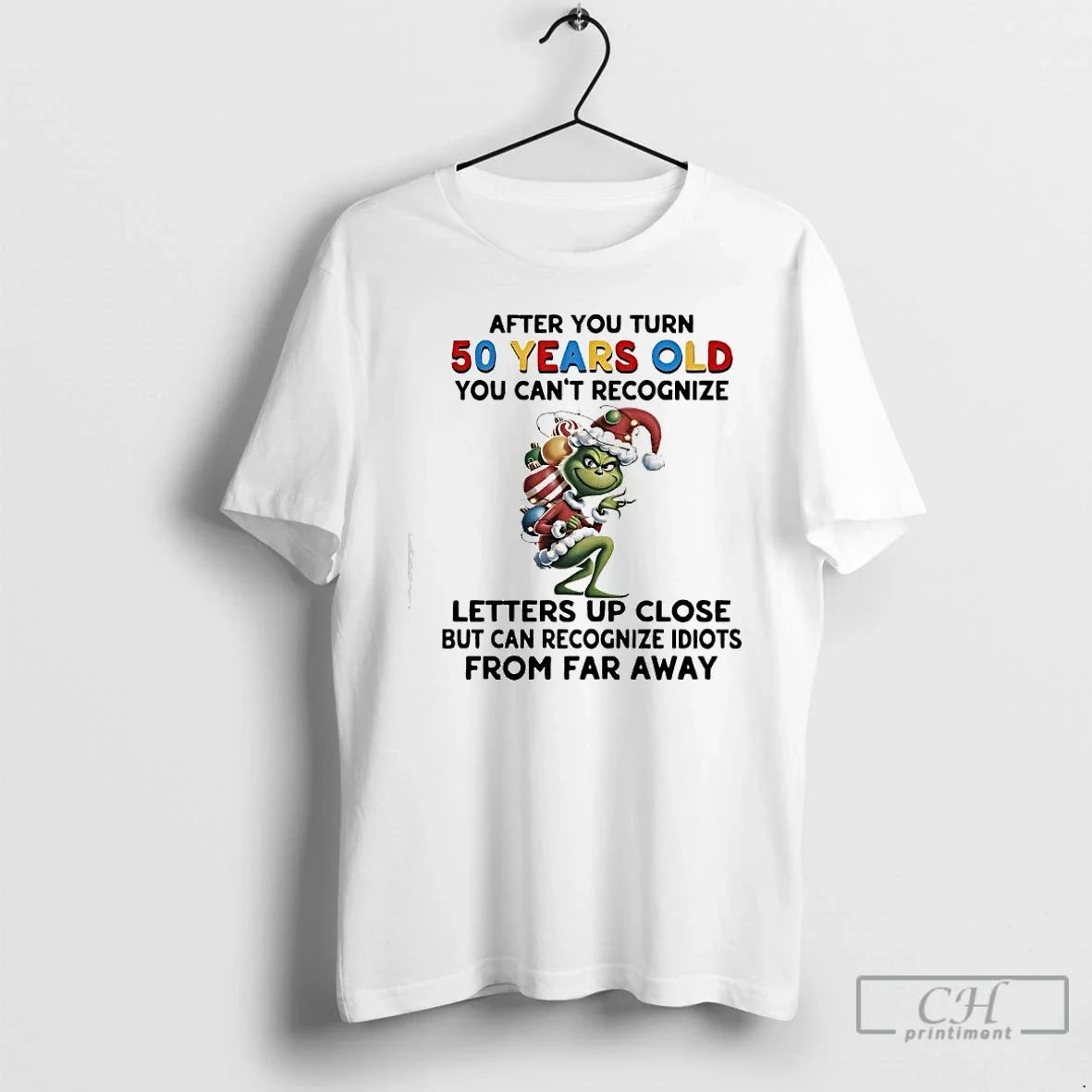 Classic Grinch Christmas After You Turn 50 Years Old You Cant Recognize Letters Up Close - T-Shirt, Sweatshirt, Hoodie