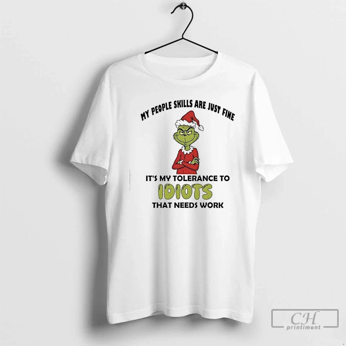 Classic Grinch Christmas My People Skills Are Just Fine Its My Tolerance To Idiots That - T-Shirt, Sweatshirt, Hoodie