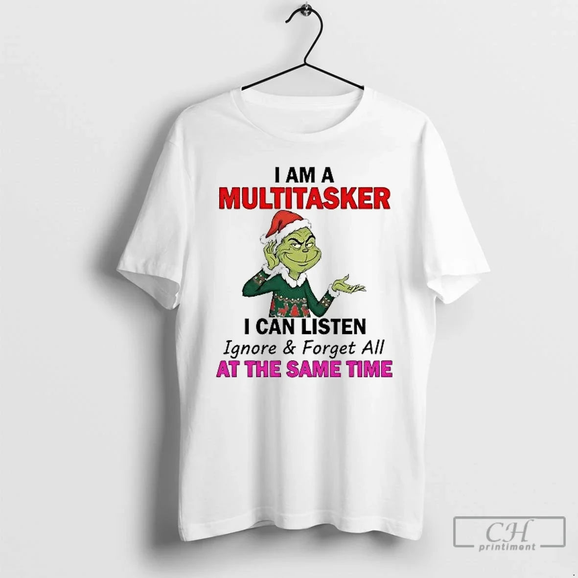 Classic Grinch I Am A Multitasker I Can Listen At The Same Time Christmas - T-Shirt, Sweatshirt, Hoodie