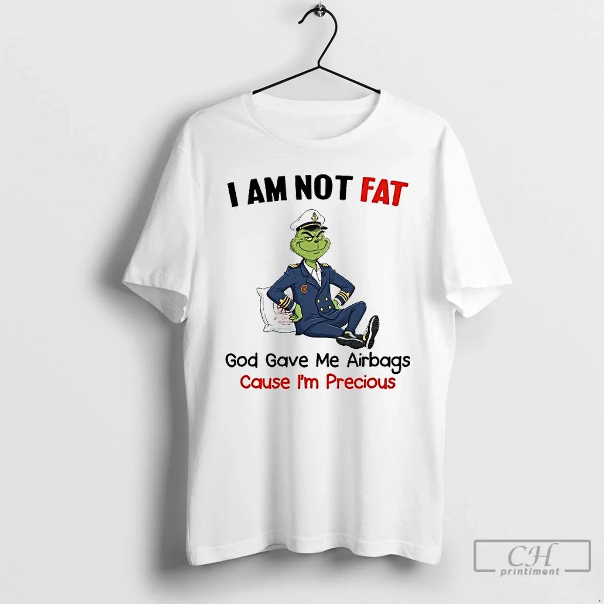 Classic Grinch I Am Not Fat God Gave Me Airbags Cause Im Precious Christmas - T-Shirt, Sweatshirt, Hoodie