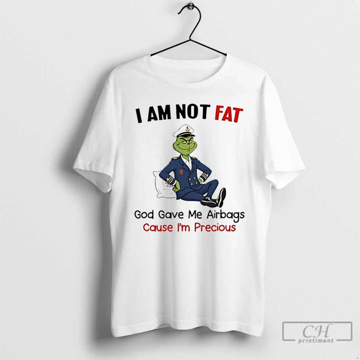 Classic Grinch I Am Not Fat God Gave Me Airbags Cause Im Precious T Shirts - T-Shirt, Sweatshirt, Hoodie