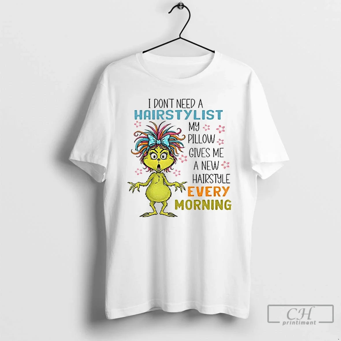 Classic Grinch I Dont Need A Hairstylist My Pillow Gives Me A New Hairstyle Every - T-Shirt, Sweatshirt, Hoodie