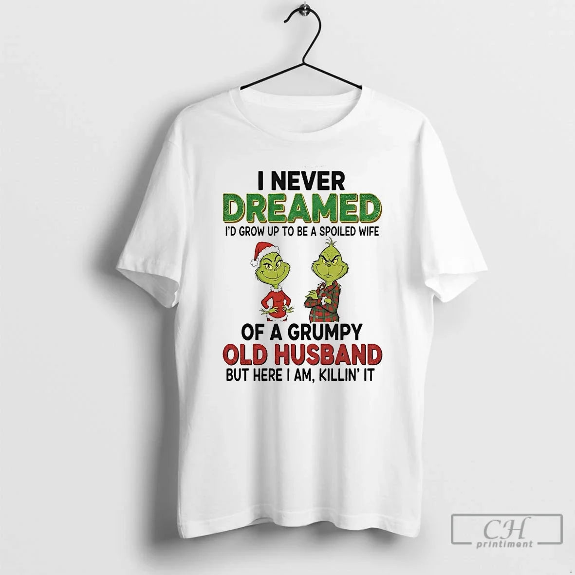 Classic Grinch I Never Dreamed Of A Grumpy Old Husband Christmas - T-Shirt, Sweatshirt, Hoodie