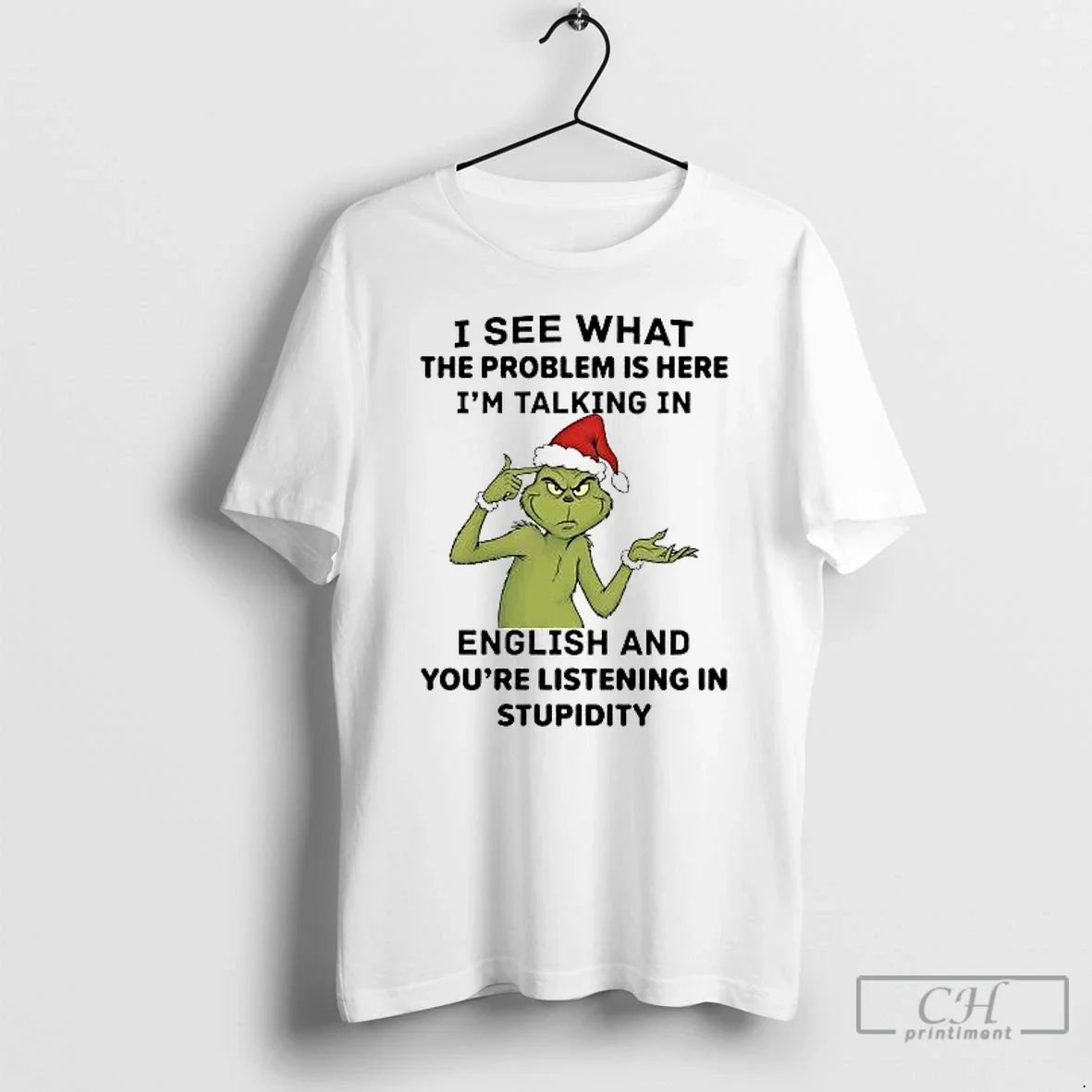 Classic Grinch I See What The Problem Is Here Im Talking In English T Shirts - T-Shirt, Sweatshirt, Hoodie