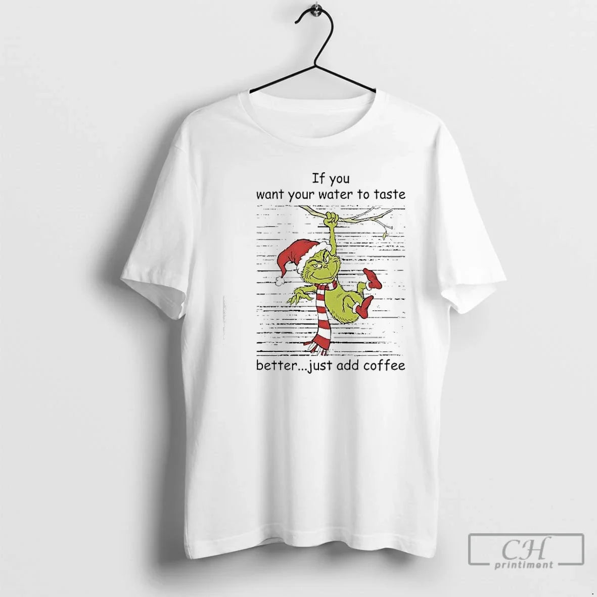 Classic Grinch If You Want Your Water To Taste Better Just Add Coffee T Shirts - T-Shirt, Sweatshirt, Hoodie