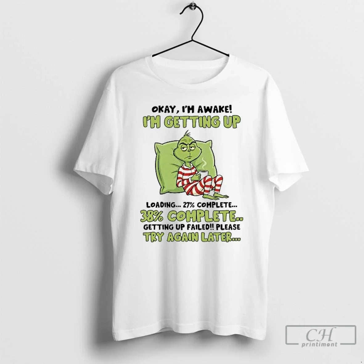 Classic Grinch Im Getting Up 27 Complete Getting Up Failed Try Again Later T Shirts - T-Shirt, Sweatshirt, Hoodie