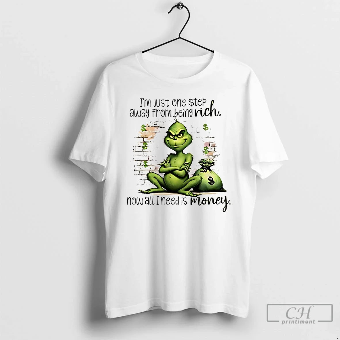 Classic Grinch Im Just One Step Away From Being Rich Now All I Need Is - T-Shirt, Sweatshirt, Hoodie
