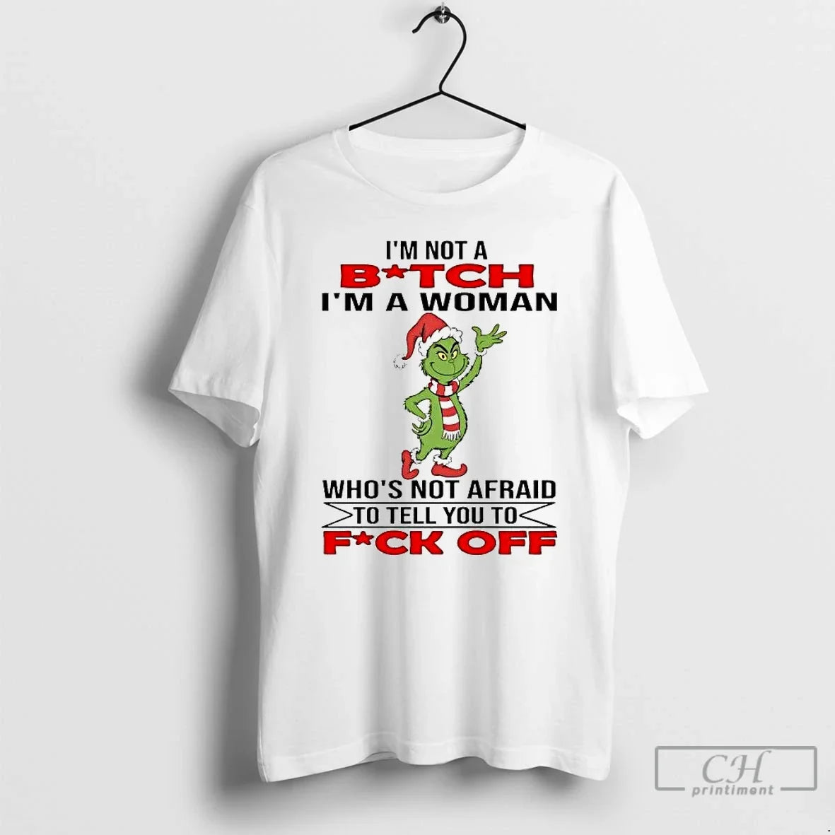 Classic Grinch Im Not A Bitch Im A Woman Whos Not Afraid To Tell You - T-Shirt, Sweatshirt, Hoodie