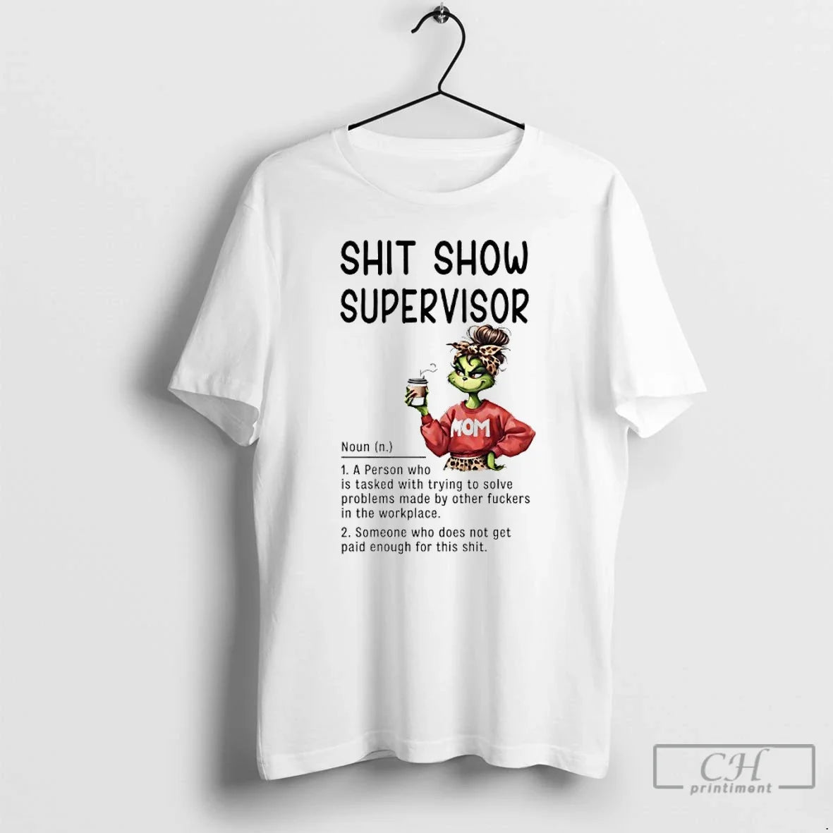 Classic Grinch Mom Coffee Shit Show Supervisor - T-Shirt, Sweatshirt, Hoodie