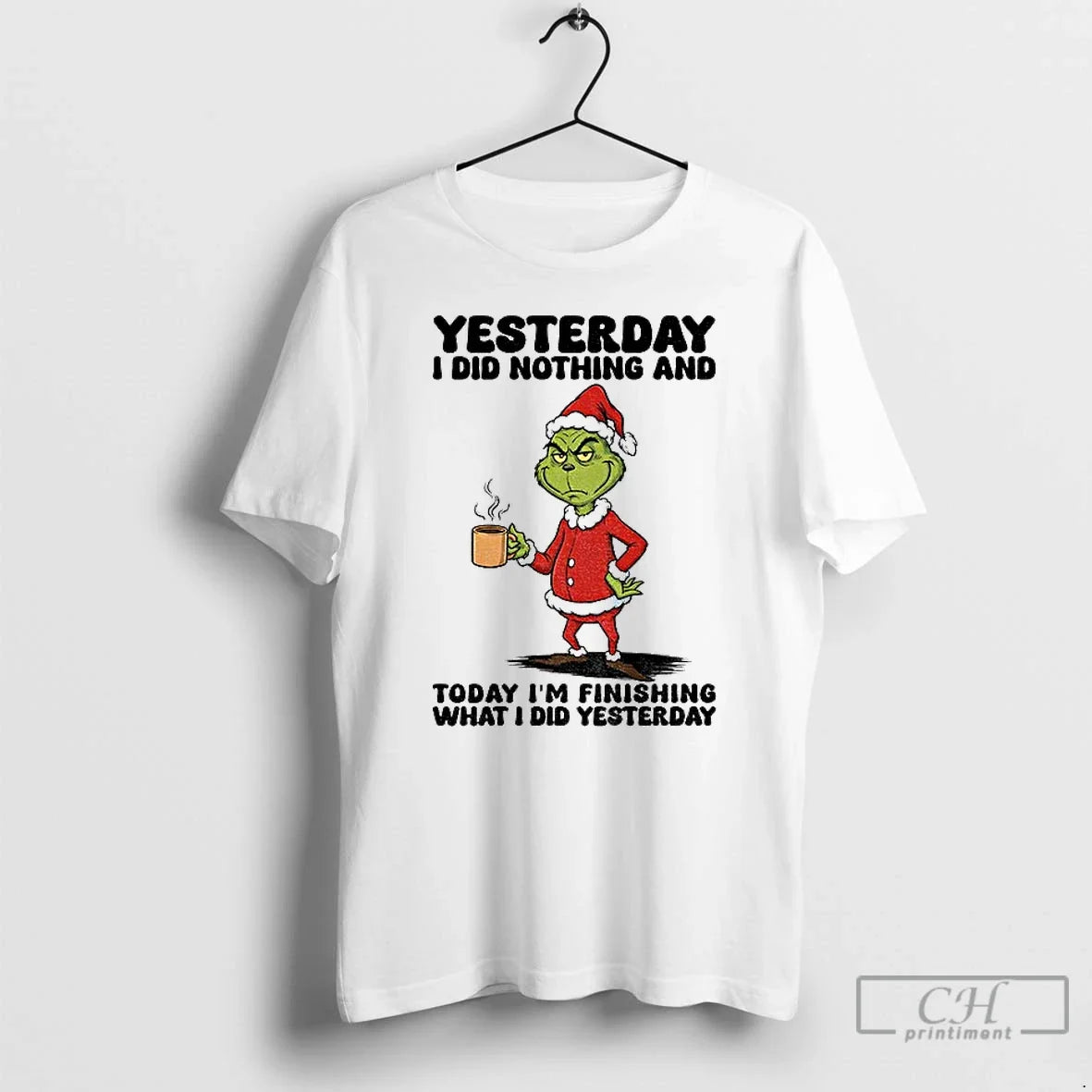 Classic Grinch Santa Yesterday I Did Nothing And Today Im Finishing What I Did Yesterday - T-Shirt, Sweatshirt, Hoodie