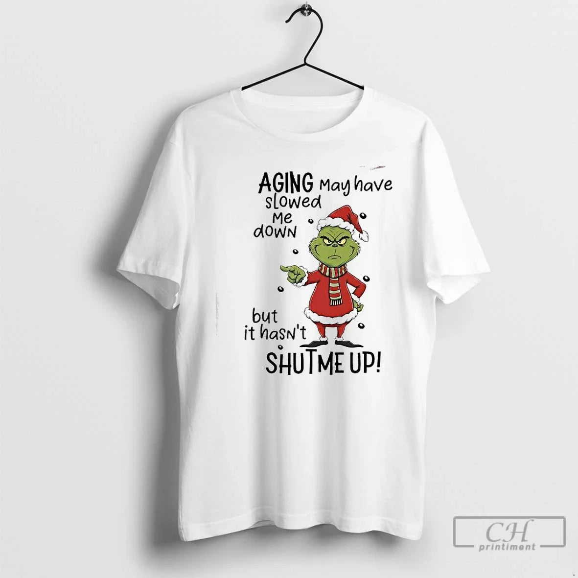 Classic Grinch Aging May Have Slowed Me Down But It Hasnt Shutme Up T Shirts - T-Shirt, Sweatshirt, Hoodie