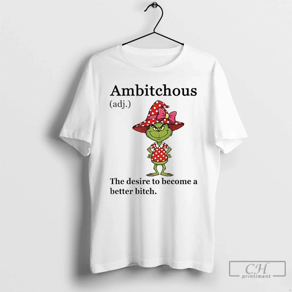 Classic Grinch Ambitchous Definition Meaning Desire To Become A Better Bitch - T-Shirt, Sweatshirt, Hoodie