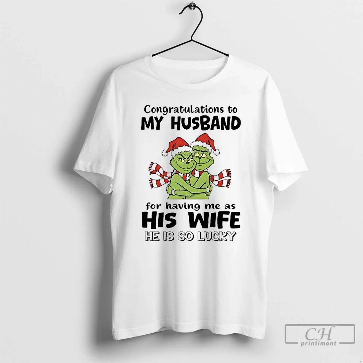 Classic Grinch Congratulations To My Husband Having Me As His Wife He Is So Lucky - T-Shirt, Sweatshirt, Hoodie
