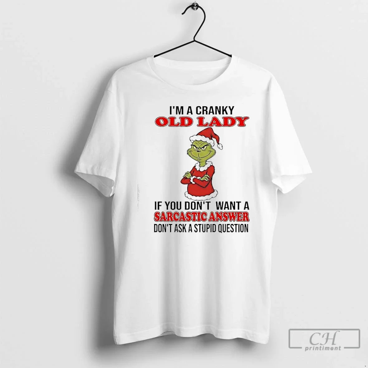 Classic Grinch Cranky Old Lady If You Dont Want A Sarcastic Answer Dont Ask - T-Shirt, Sweatshirt, Hoodie