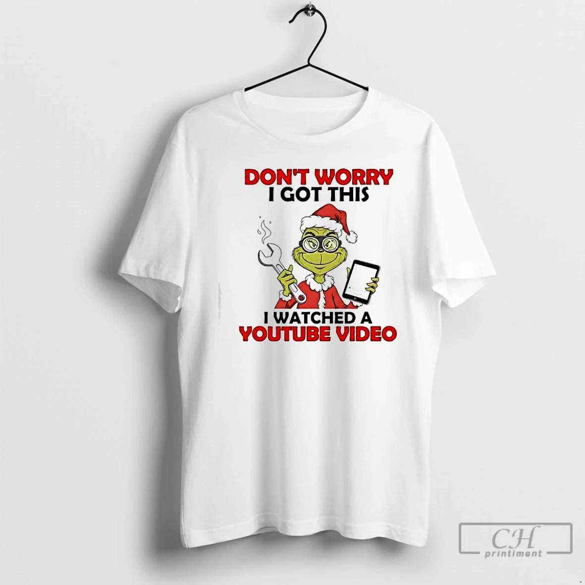 Classic Grinch Dont Worry I Got This I Watched A Youtube Video T Shirts Sweater - T-Shirt, Sweatshirt, Hoodie
