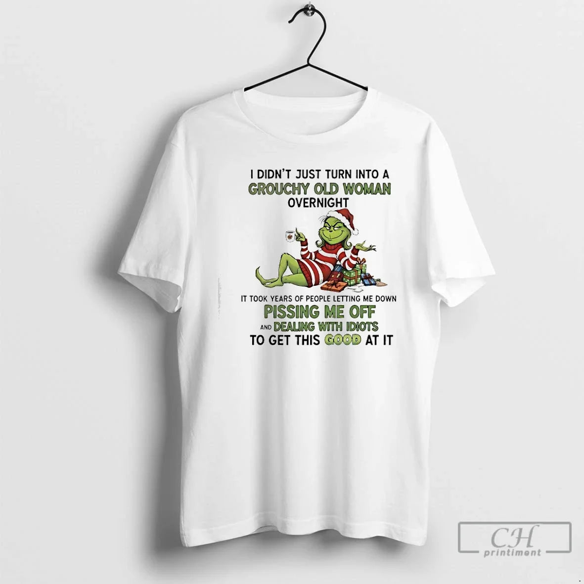 Classic Grinch I Didnt Just Turn Into A Grouchy Old Woman Overnight T Shirts Sweater - T-Shirt, Sweatshirt, Hoodie