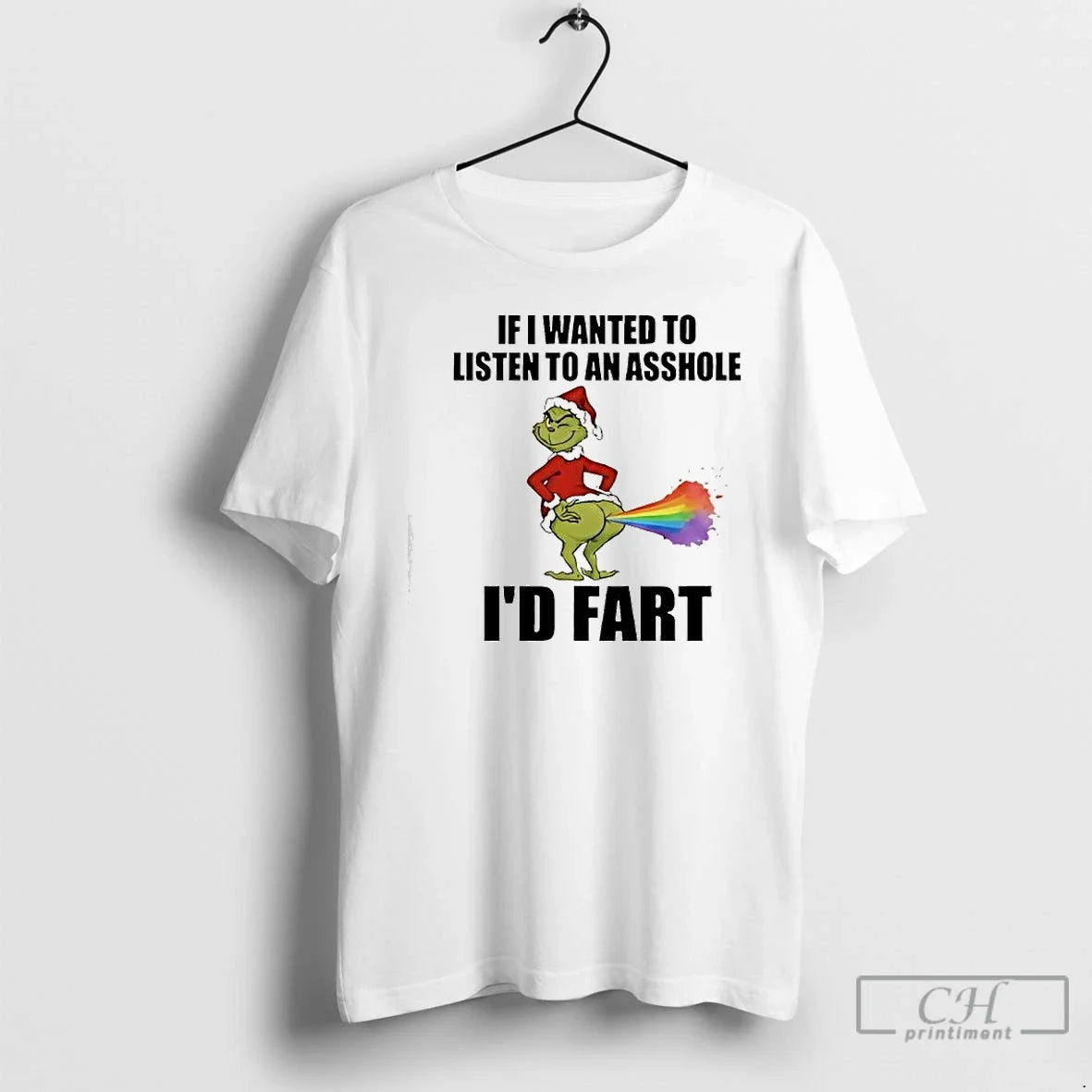 Classic Grinch If I Wanted To Listen To An Asshole Id Fart Rainbow Ass - T-Shirt, Sweatshirt, Hoodie