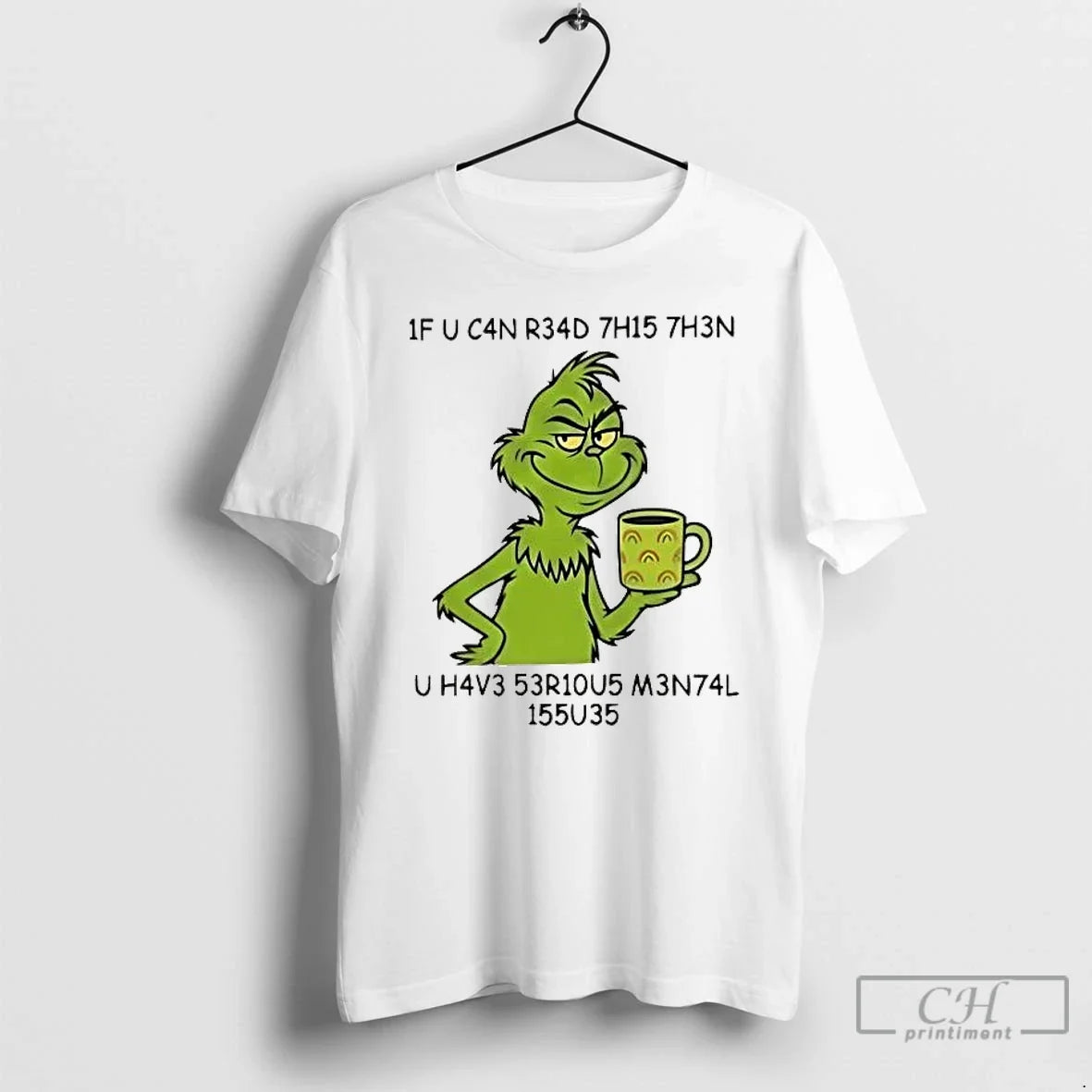 Classic Grinch If You Can Read This Then You Have Serious Mental Issues T Shirts - T-Shirt, Sweatshirt, Hoodie