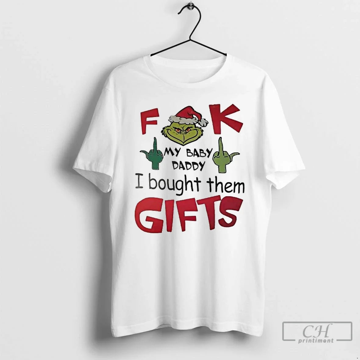 Classic Grinch Middle Finger Fuck My Baby Daddy I Bought Them Gifts Christmas T Shirts - T-Shirt, Sweatshirt, Hoodie