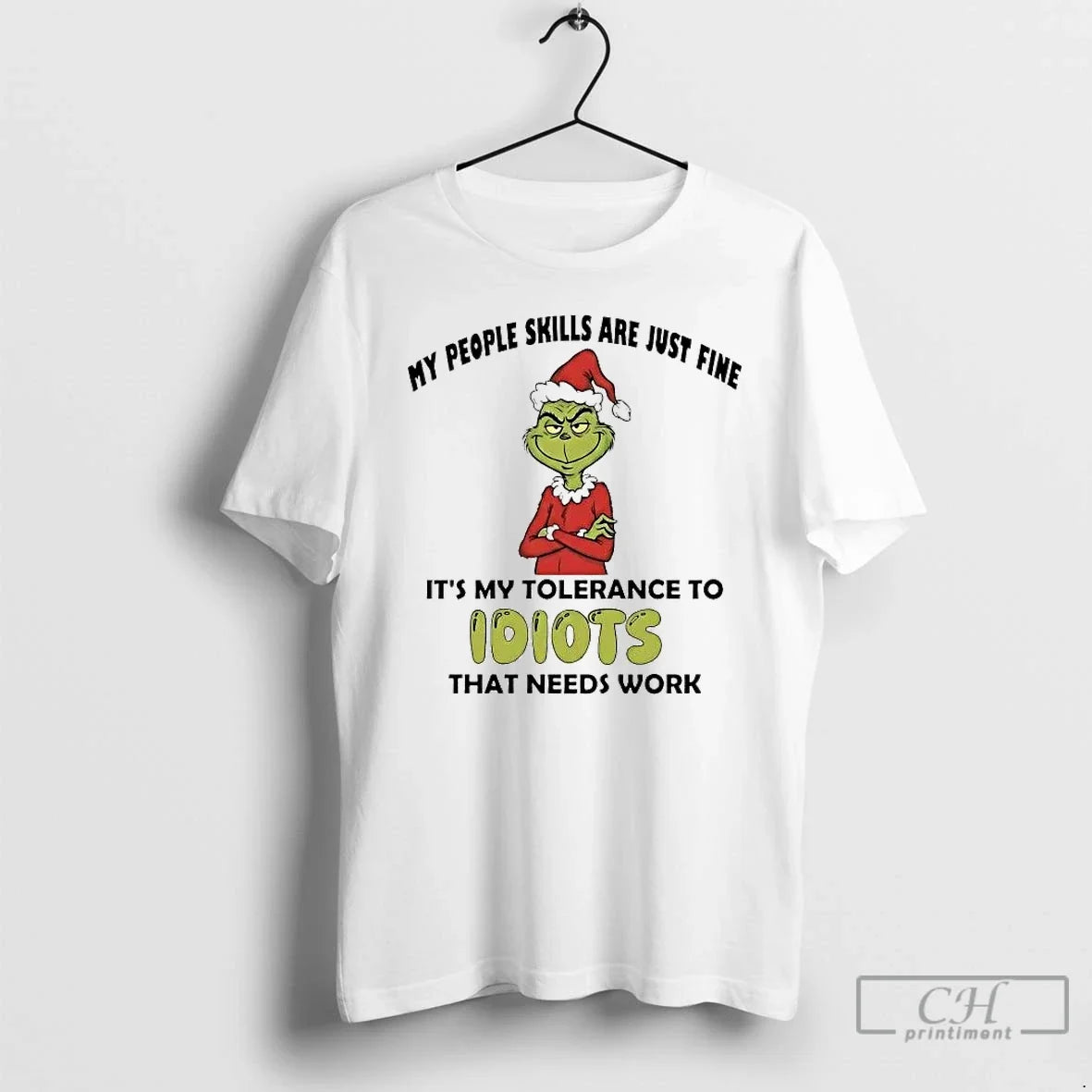 Classic Grinch My People Skills Just Fine Its My Tolerance To Idiots Needs Work - T-Shirt, Sweatshirt, Hoodie
