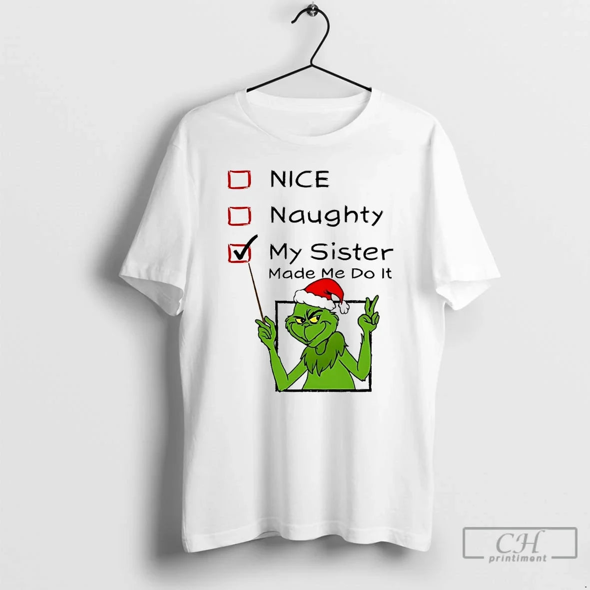 Classic Grinch Nice Naughty My Sister Made Me Do It Christmas - T-Shirt, Sweatshirt, Hoodie