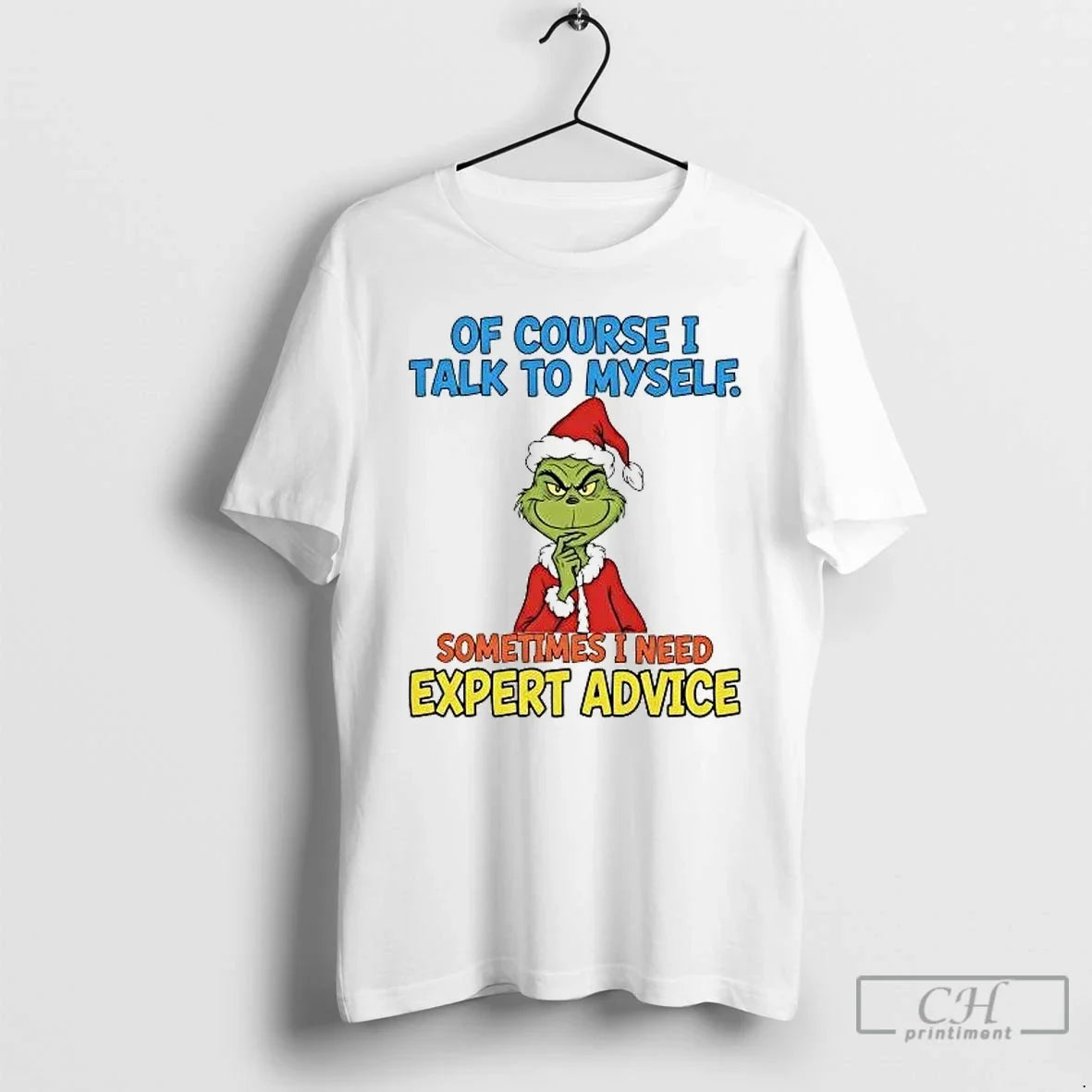 Classic Grinch Of Course I Talk To Myself Sometimes I Need Expert Advice T Shirts - T-Shirt, Sweatshirt, Hoodie