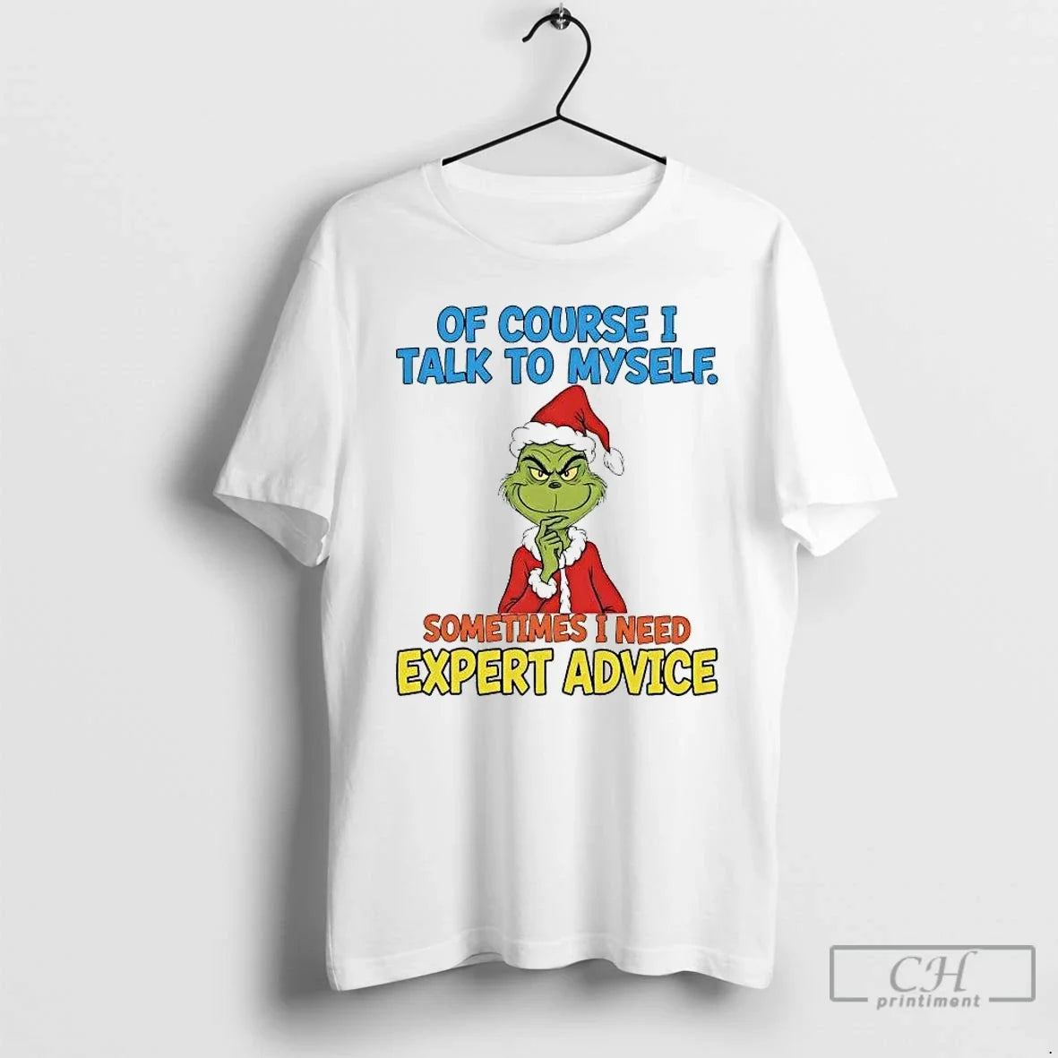 Classic Grinch Of Course I Talk To Myself I Need Expert Advice Christmas T Shirts - T-Shirt, Sweatshirt, Hoodie