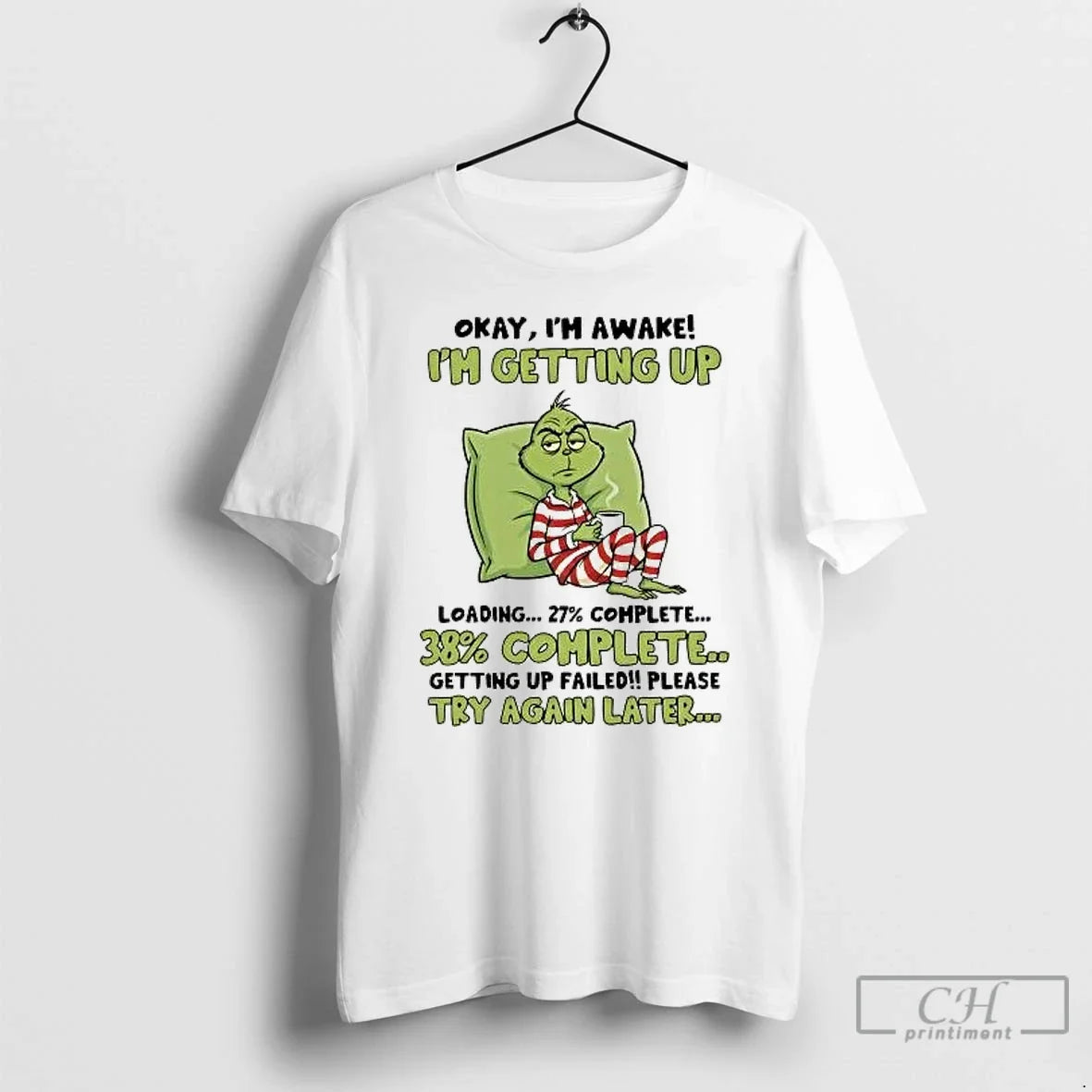 Classic Grinch Okay Im Awake Im Getting Up Failed Please Try Again Later T Shirts - T-Shirt, Sweatshirt, Hoodie