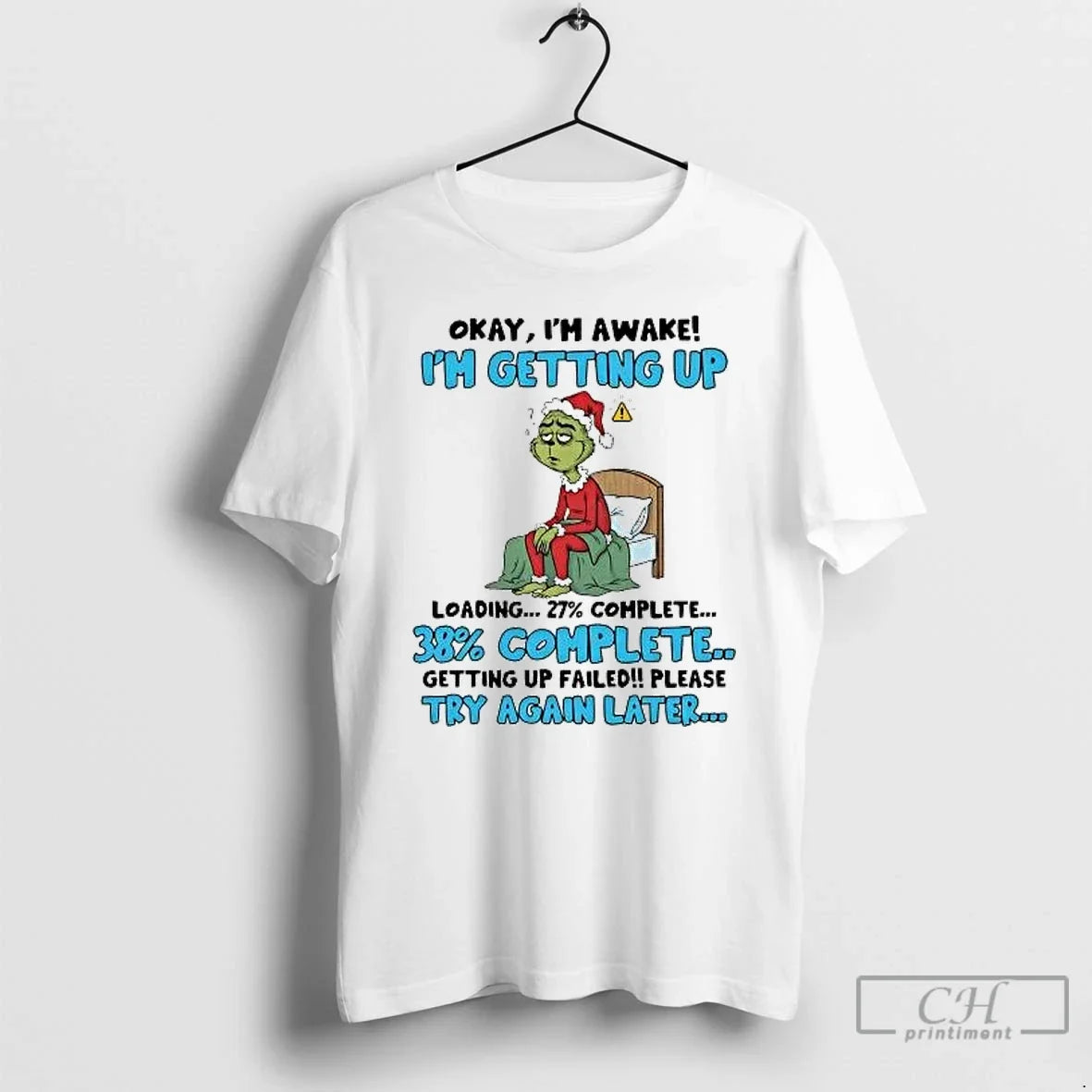 Classic Grinch Okay Im Awake Im Getting Up Loading 38 Complete Christmas T Shirts Sweater - T-Shirt, Sweatshirt, Hoodie