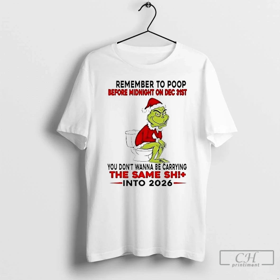 Classic Grinch Remember To Poop Before Midnight On Dec 31st Christmas - T-Shirt, Sweatshirt, Hoodie