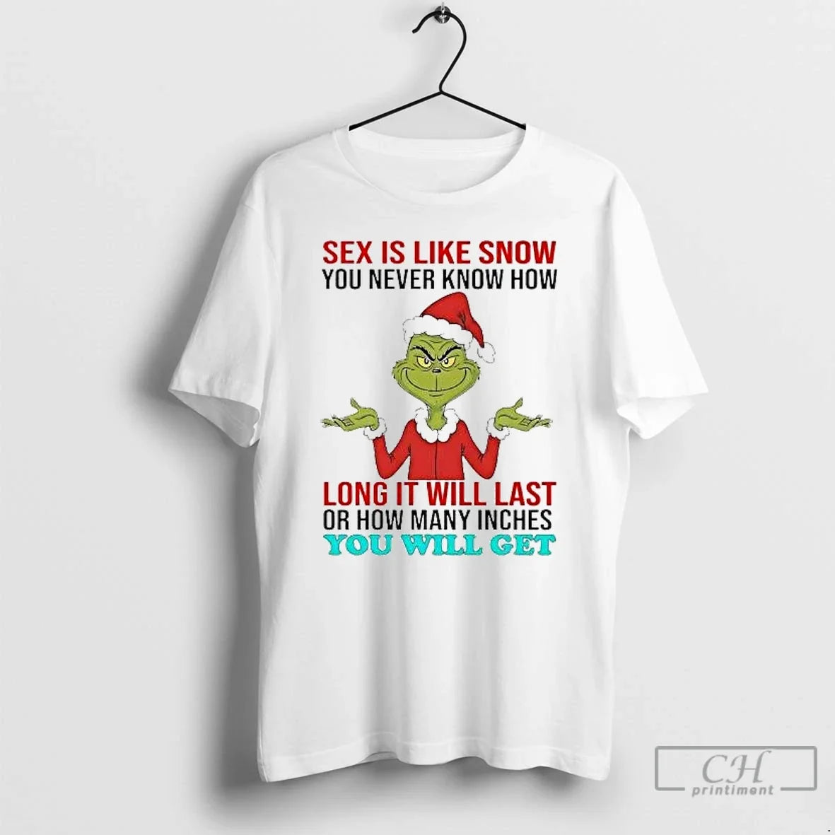 Classic Grinch Sex Is Like Snow You Never Know How Long It Will Last Christmas - T-Shirt, Sweatshirt, Hoodie
