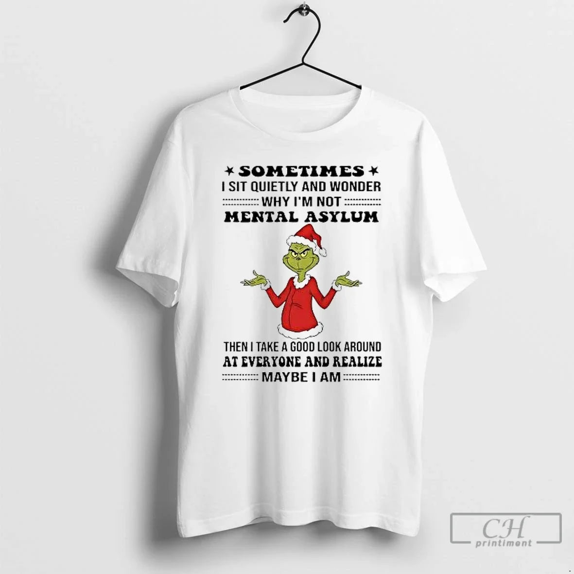 Classic Grinch Sometimes I Sit Quietly And Wonder Mental Asylum Christmas - T-Shirt, Sweatshirt, Hoodie