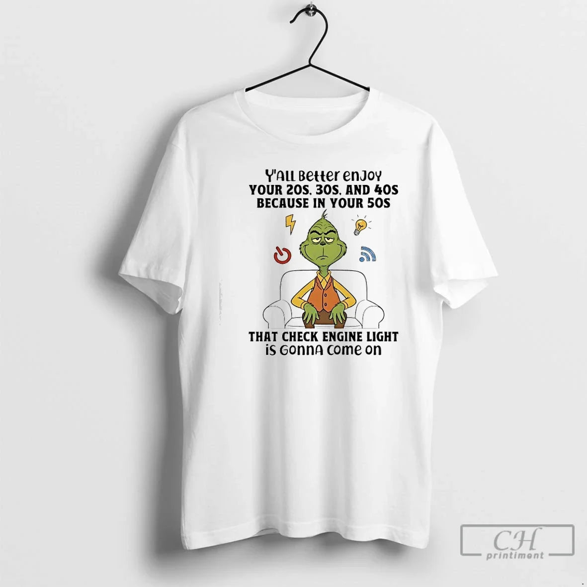 Classic Grinch Yall Better Enjoy Your 20s Because In Your 50s That Check Engine Light - T-Shirt, Sweatshirt, Hoodie