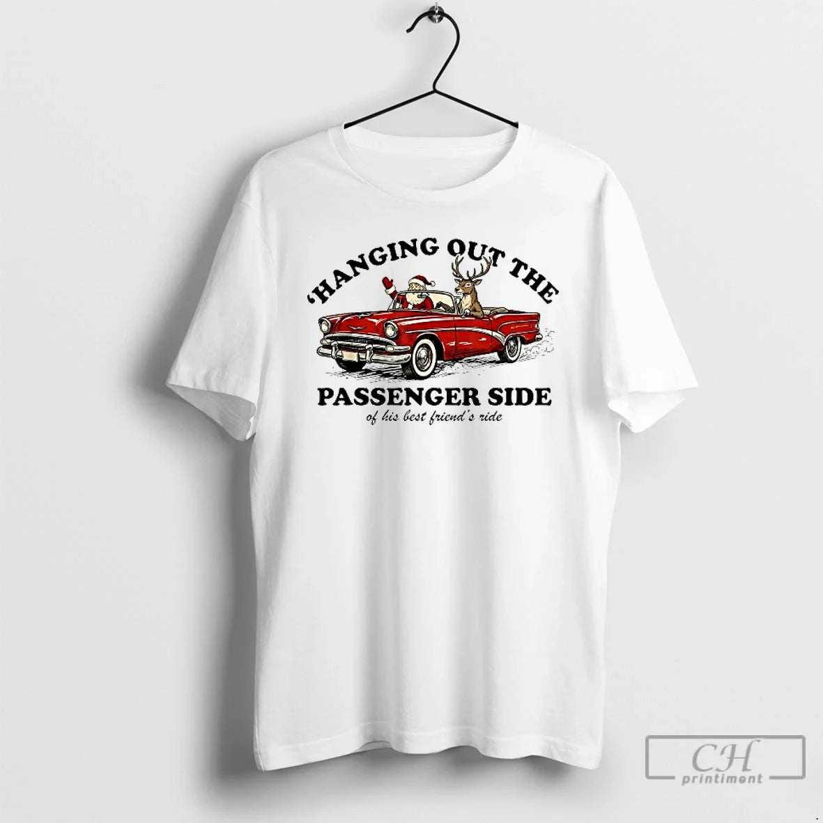 Classic Hanging Out The Passenger Side Of His Best Friends Ride Santa Car Deer Merry - T-Shirt, Sweatshirt, Hoodie