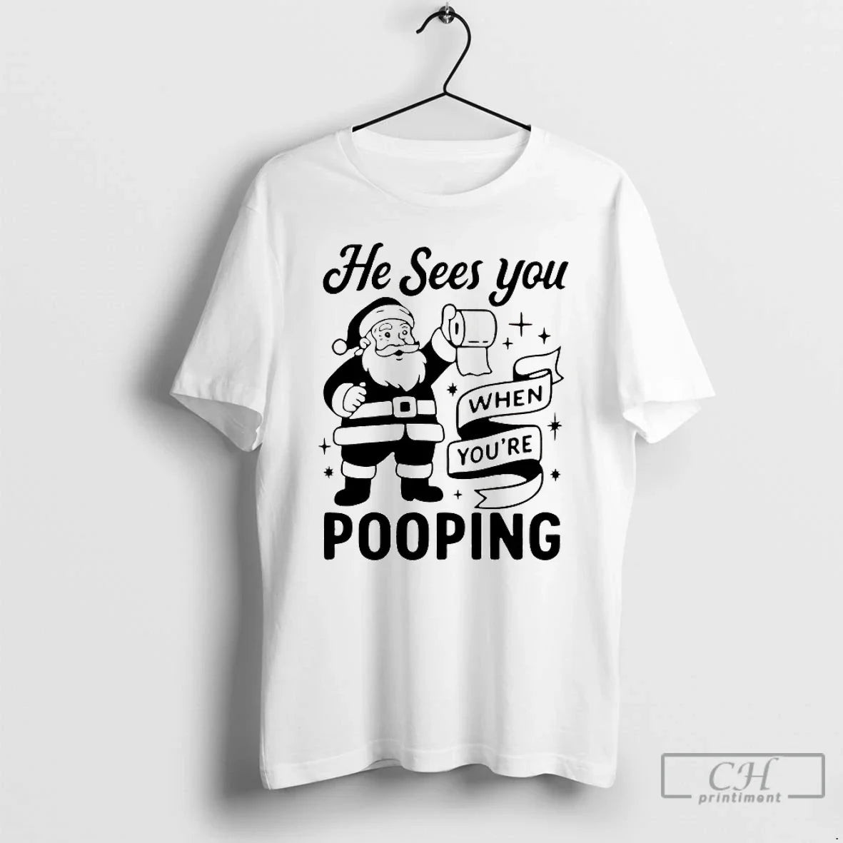 Classic He Sees You When Youre Pooping Christmas - T-Shirt, Sweatshirt, Hoodie