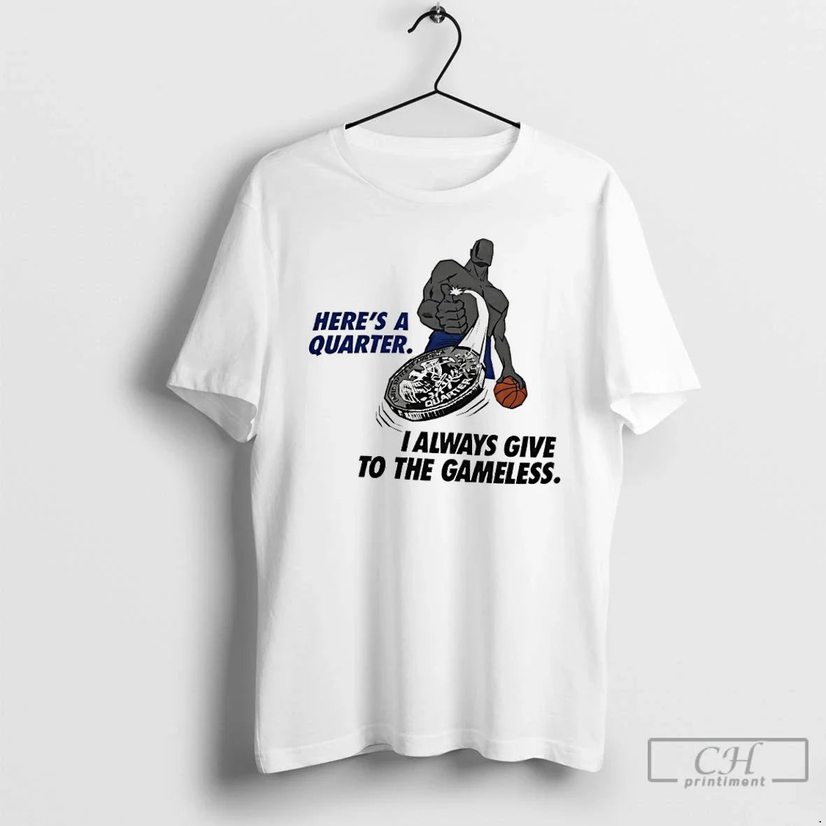 Classic Heres A Quarter I Always Give To The Gameless Vintage - T-Shirt, Sweatshirt, Hoodie